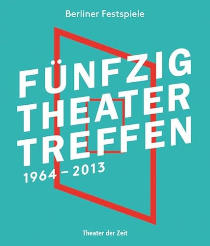 Fünfzig Theatertreffen. 1964-2013